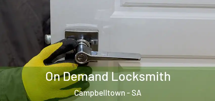On Demand Locksmith Campbelltown - SA