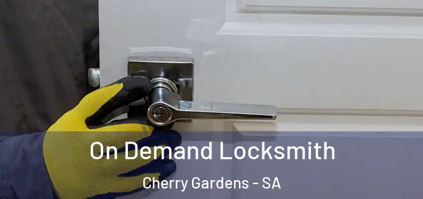 On Demand Locksmith Cherry Gardens - SA