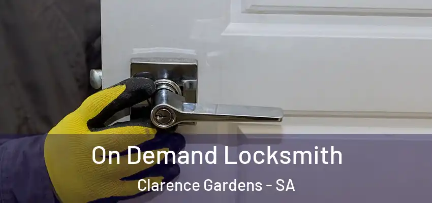 On Demand Locksmith Clarence Gardens - SA