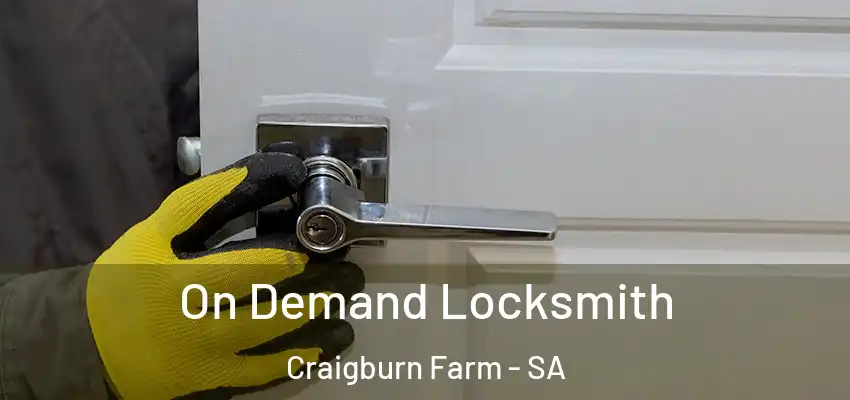 On Demand Locksmith Craigburn Farm - SA