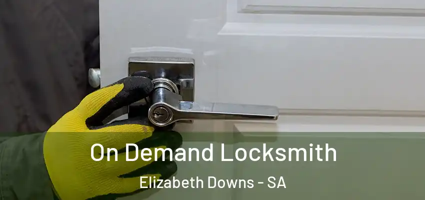 On Demand Locksmith Elizabeth Downs - SA