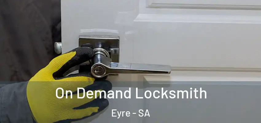  On Demand Locksmith Eyre - SA