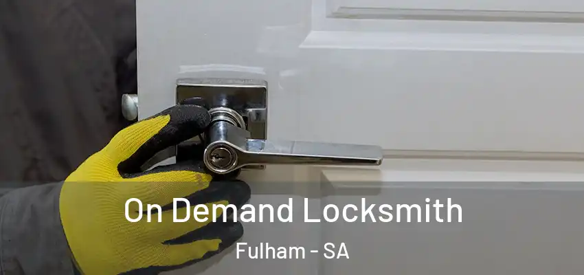  On Demand Locksmith Fulham - SA