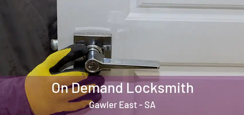 On Demand Locksmith Gawler East - SA