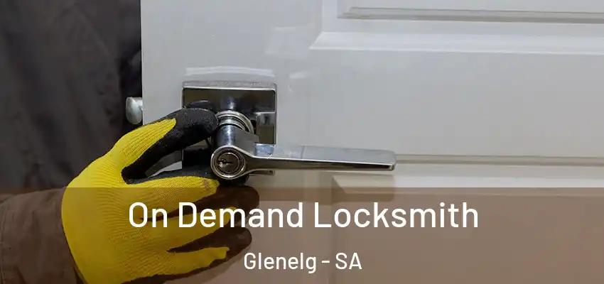  On Demand Locksmith Glenelg - SA