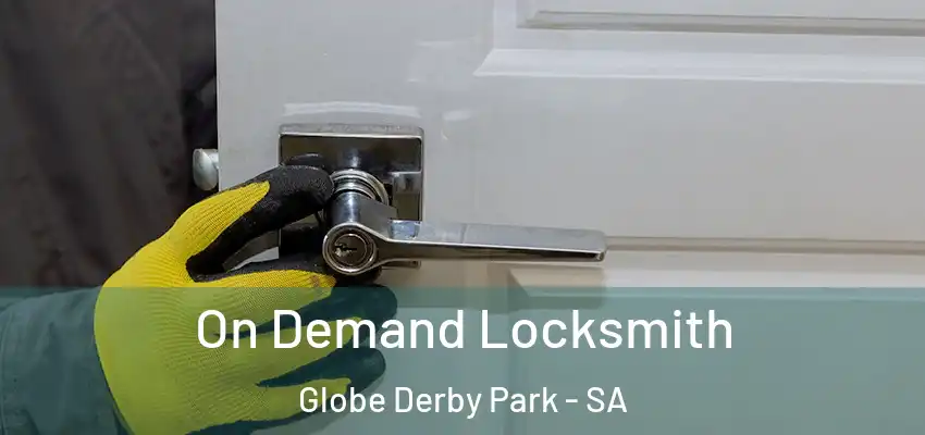 On Demand Locksmith Globe Derby Park - SA