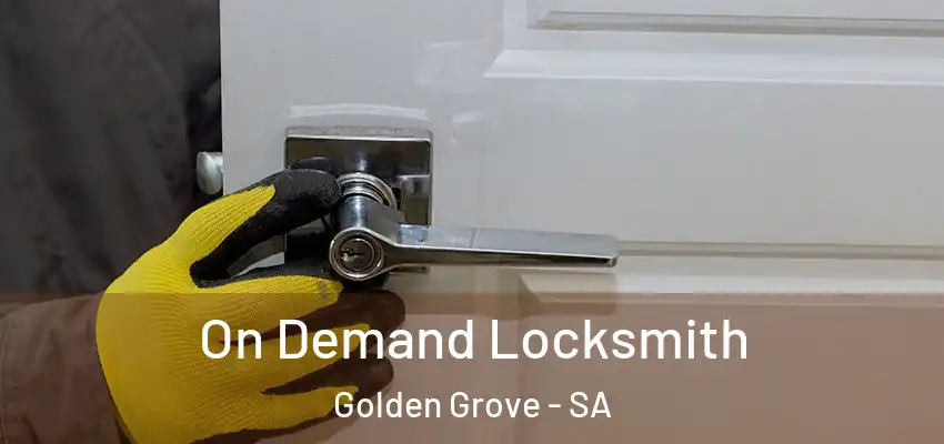 On Demand Locksmith Golden Grove - SA