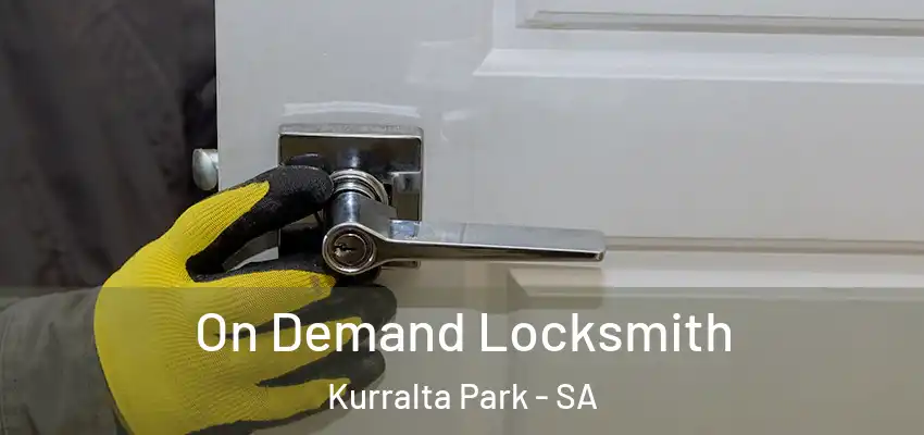 On Demand Locksmith Kurralta Park - SA