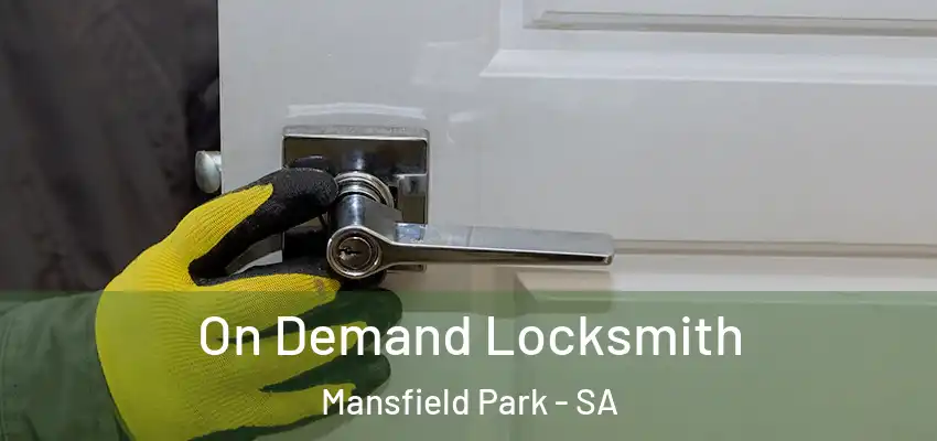 On Demand Locksmith Mansfield Park - SA