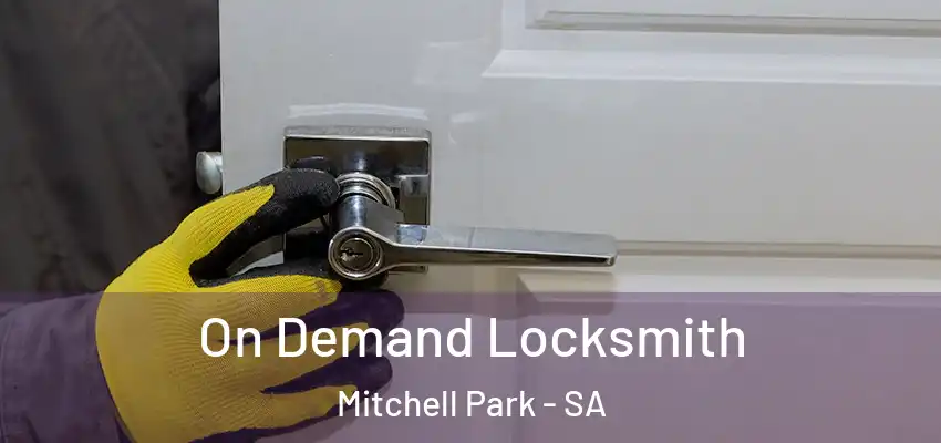  On Demand Locksmith Mitchell Park - SA