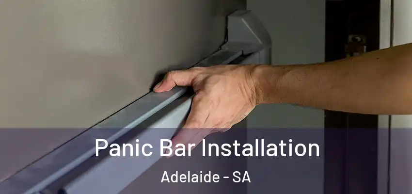 Panic Bar Installation Adelaide - SA