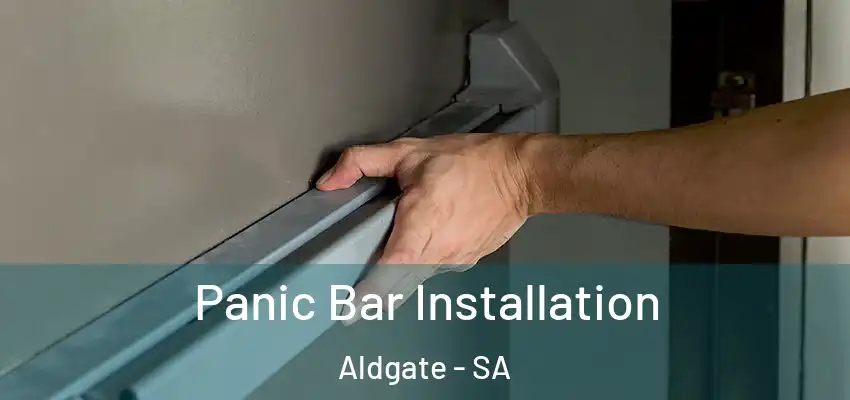 Panic Bar Installation Aldgate - SA