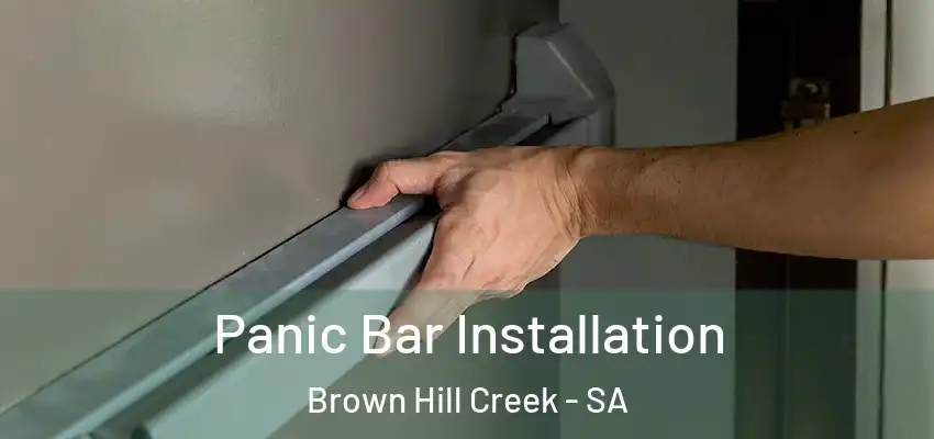 Panic Bar Installation Brown Hill Creek - SA