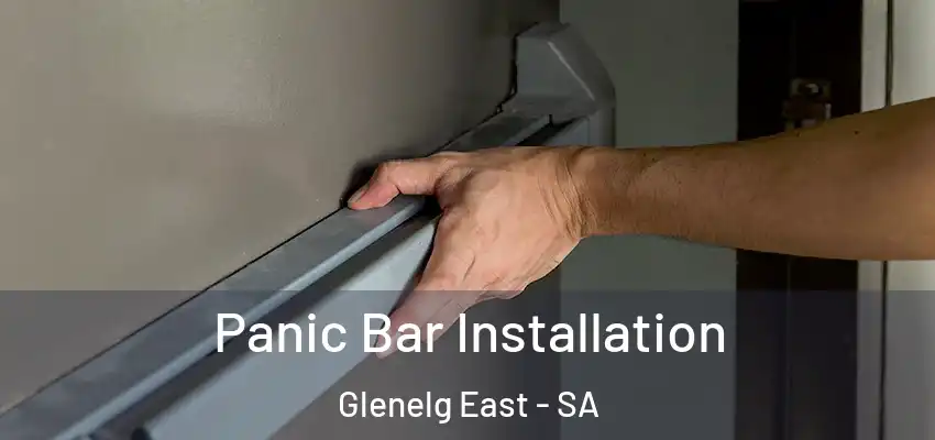 Panic Bar Installation Glenelg East - SA