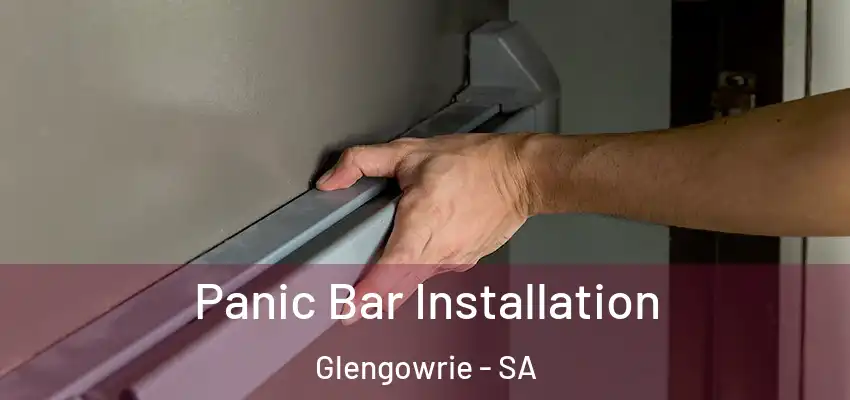  Panic Bar Installation Glengowrie - SA