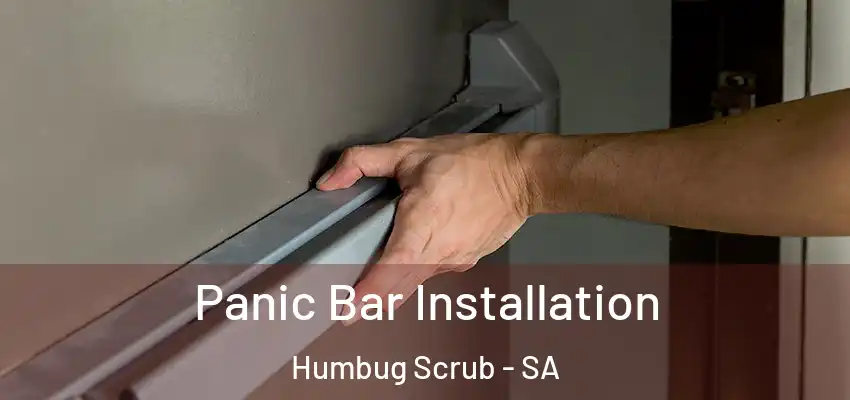 Panic Bar Installation Humbug Scrub - SA