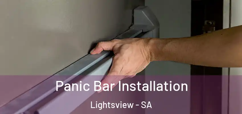 Panic Bar Installation Lightsview - SA