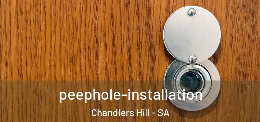 peephole-installation Chandlers Hill - SA