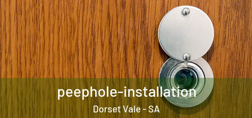 peephole-installation Dorset Vale - SA
