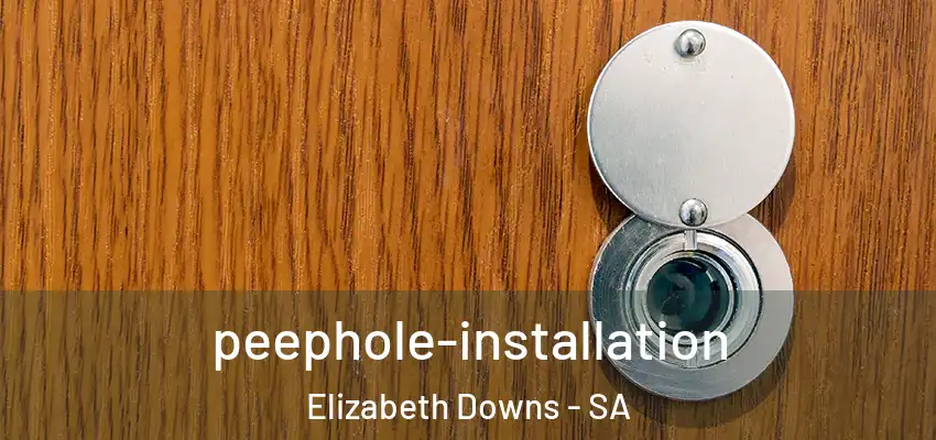 peephole-installation Elizabeth Downs - SA