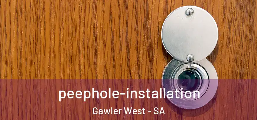 peephole-installation Gawler West - SA