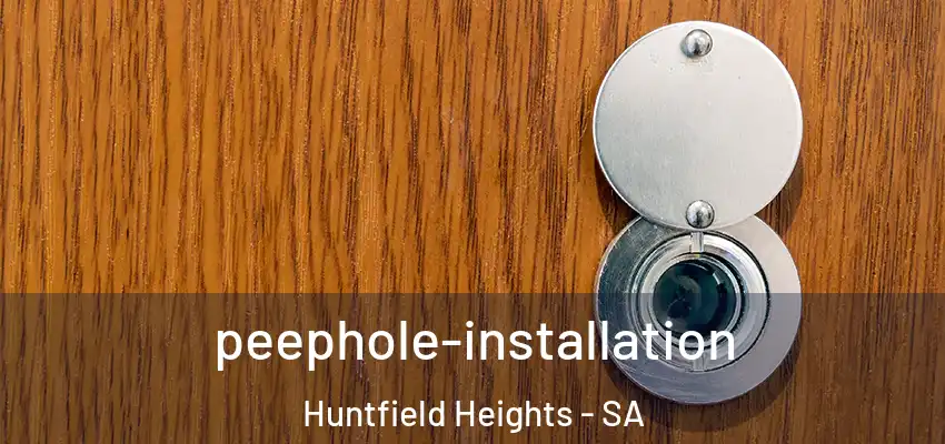 peephole-installation Huntfield Heights - SA