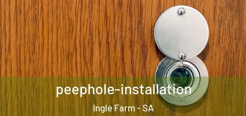 peephole-installation Ingle Farm - SA