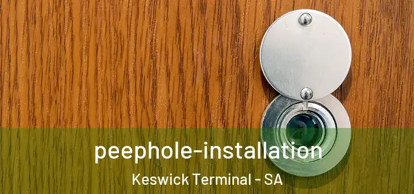 peephole-installation Keswick Terminal - SA