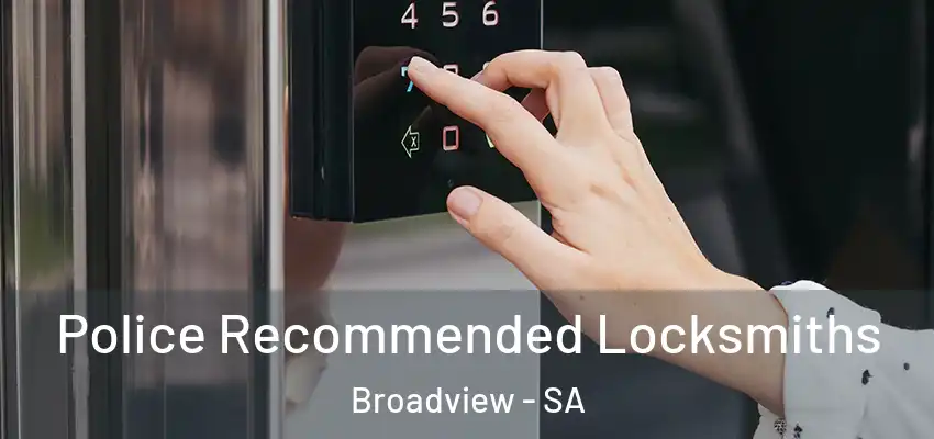 Police Recommended Locksmiths Broadview - SA