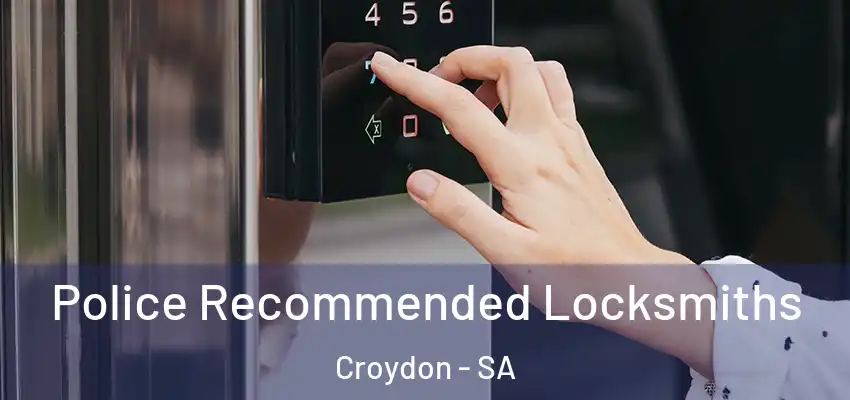 Police Recommended Locksmiths Croydon - SA