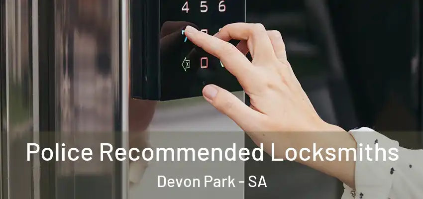 Police Recommended Locksmiths Devon Park - SA