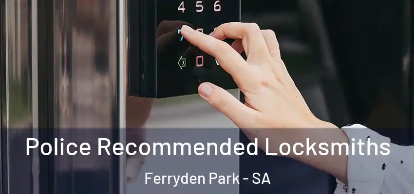  Police Recommended Locksmiths Ferryden Park - SA
