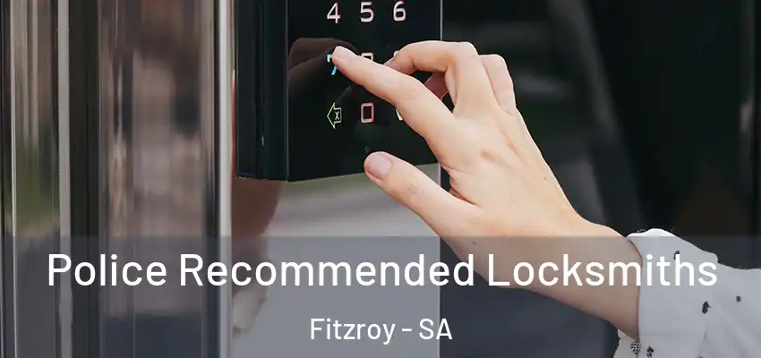 Police Recommended Locksmiths Fitzroy - SA