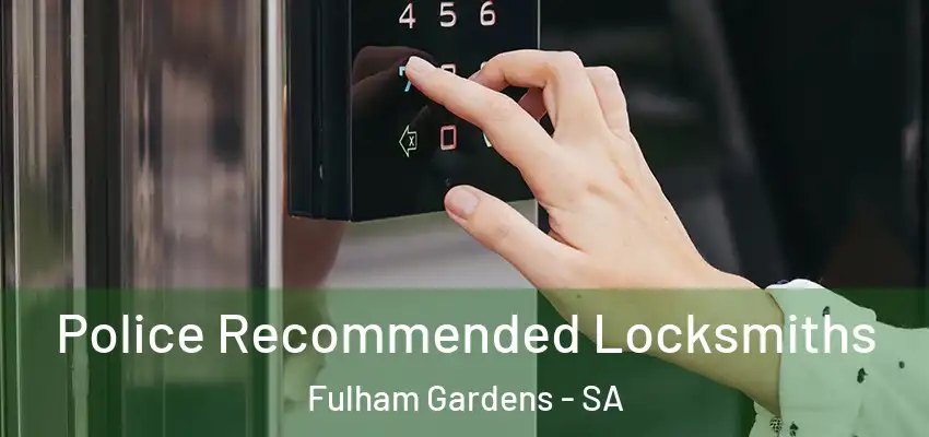  Police Recommended Locksmiths Fulham Gardens - SA