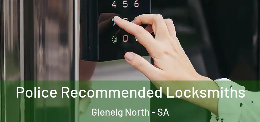 Police Recommended Locksmiths Glenelg North - SA