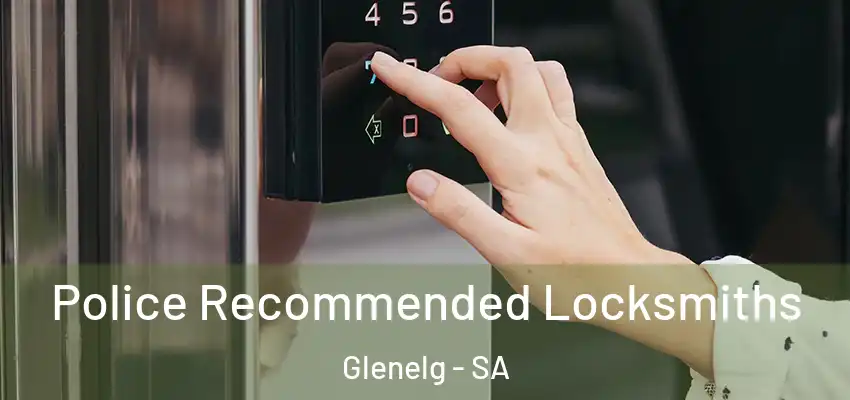 Police Recommended Locksmiths Glenelg - SA