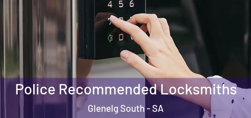 Police Recommended Locksmiths Glenelg South - SA