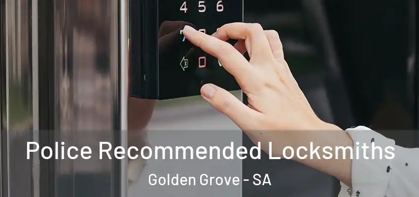 Police Recommended Locksmiths Golden Grove - SA