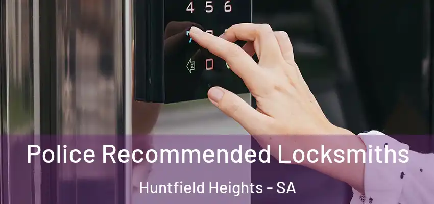 Police Recommended Locksmiths Huntfield Heights - SA