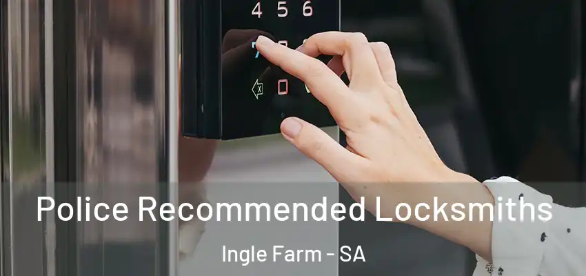 Police Recommended Locksmiths Ingle Farm - SA