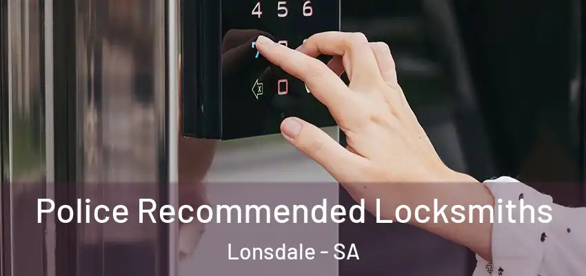 Police Recommended Locksmiths Lonsdale - SA