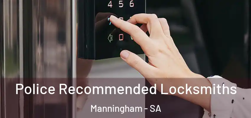 Police Recommended Locksmiths Manningham - SA