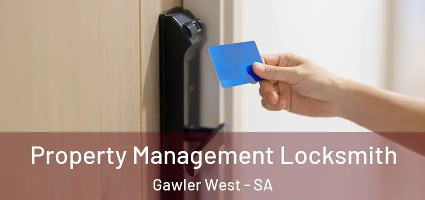 Property Management Locksmith Gawler West - SA