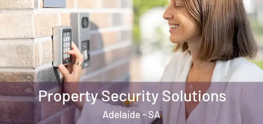 Property Security Solutions Adelaide - SA