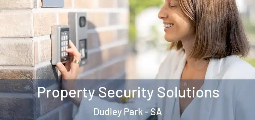 Property Security Solutions Dudley Park - SA