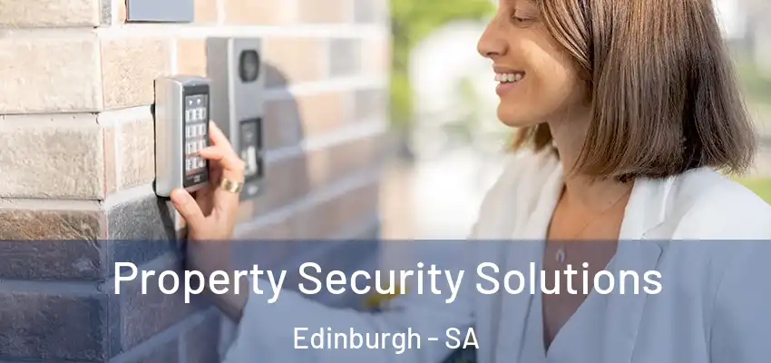 Property Security Solutions Edinburgh - SA