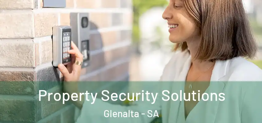 Property Security Solutions Glenalta - SA