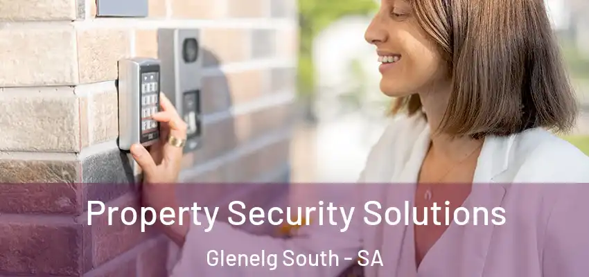  Property Security Solutions Glenelg South - SA