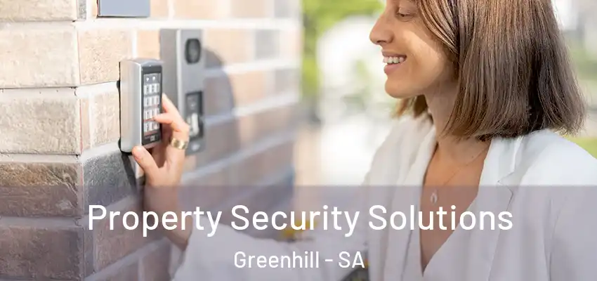 Property Security Solutions Greenhill - SA
