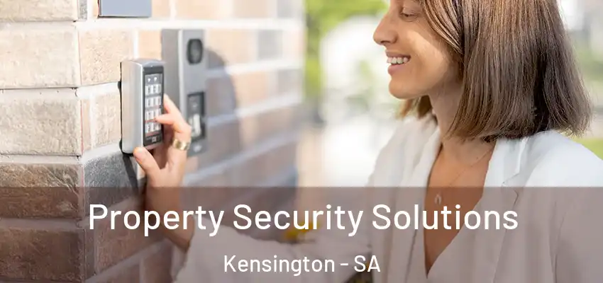 Property Security Solutions Kensington - SA